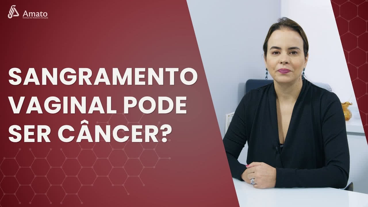 Todo sangramento vaginal pode ser Câncer?