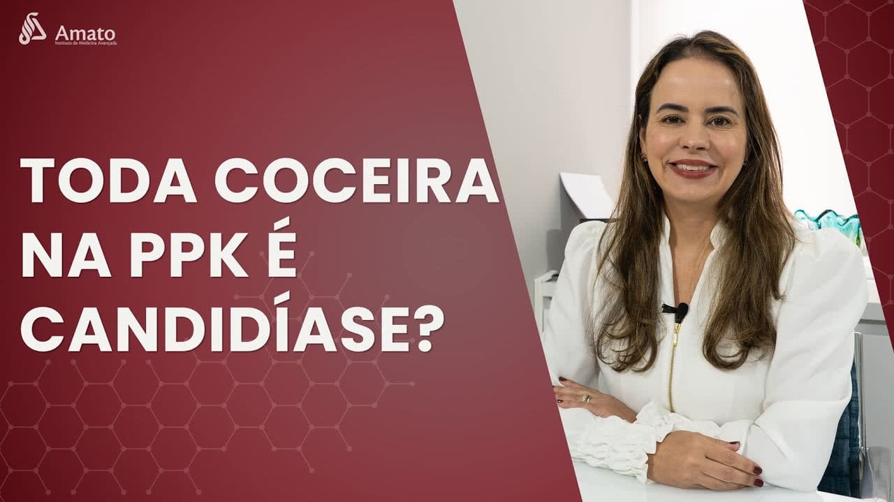 Toda Coceira na PPK é Candidíase?