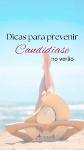 Olá meninas ! Com o verão aí sabemos que aumenta a incidência de candidíase vaginal .Sabe aquela coceira na região íntim...